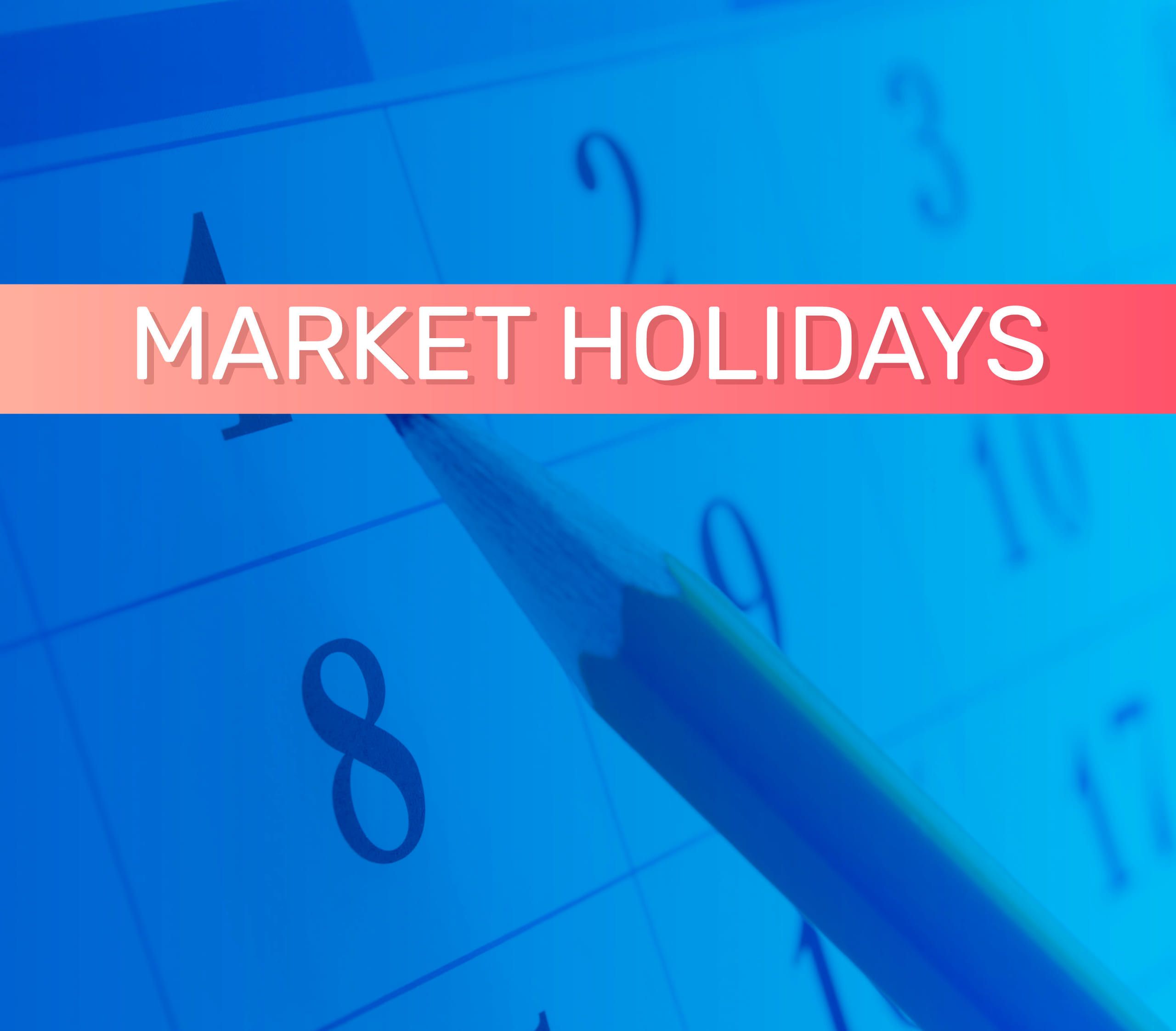 A pencil on a blue-tinted calendar page, crossed by a red band lettered MARKET HOLIDAYS.